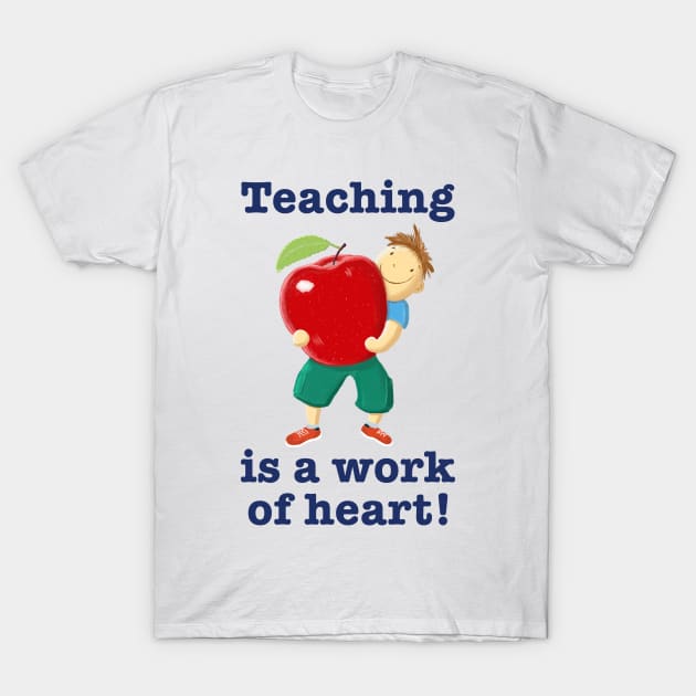 Apple For Teacher Work Of Heart T-Shirt by brodyquixote